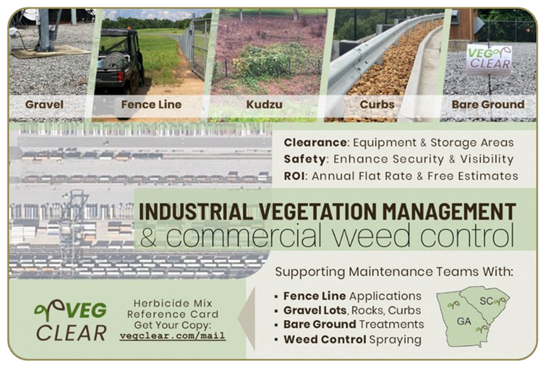 VegClear industrial vegetation management postcard showing gravel, fence line, kudzu, curbs, and bare ground weed control for equipment yards, substations, airports, utilities, and industrial storage sites. Supporting maintenance teams with safe access, visibility, and compliance across GA and SC.
